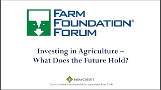 Farm Foundation® Forum: Investing in Agriculture - What Does the Future Hold?