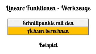 1 Lineare Funktionen Werkzeuge - Schnittpunkte mit den Achsen - Beispiel