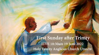 First Sunday after Trinity at HTU - Sunday 19 June 2022