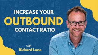 How We Increase Our Outbound Contact Ratio | Richard Lane