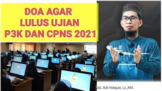 DOA AGAR LULUS UJIAN P3K DAN CPNS 2021 | USTADZ ADI HIDAYAT