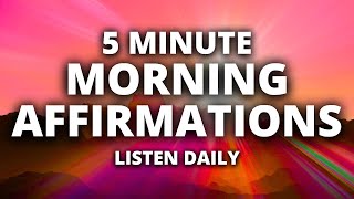 5 Minute Powerful Morning Affirmations | Start Your Day Off With A Positive Mindset