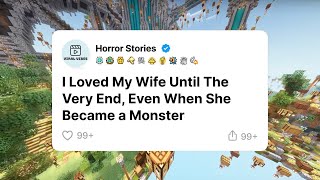 I Loved My Wife Until the Very End, Even When She Became a Monster (Full Story)