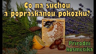 POPRASKANÁ A VYSUŠENÁ POKOŽKA| Přírodní kosmetika