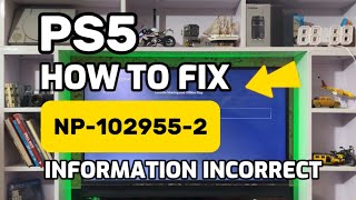 How To Fix PS5 NP-102955-2 The Account Information Is Incorrect PlayStation 5