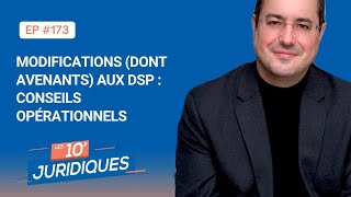 Les 10' juridiques [ep 173] « Modifications (dont avenants) aux DSP : conseils opérationnels »