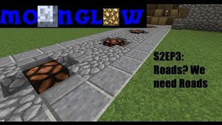 Minecraft SMP- Moonglow S2EP3: Roads? We need Roads