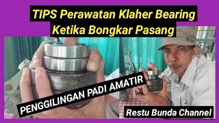 TIPS Perawatan Klaher Bearing ketika bongkar pasang #PenggilinganPadiAmatir