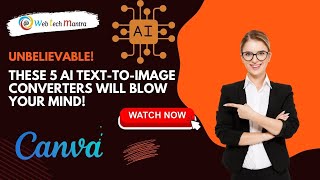 Unbelievable! These 5 AI Text-to-Image Converters Will Blow Your Mind! | Web Tech Mantra