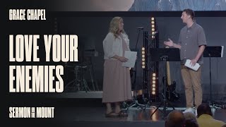 Love Your Enemies | Grace Chapel Wilsonville | Josh Weaver