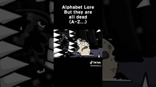 ALPHABET LORE BUT ALL DEAD #shorts