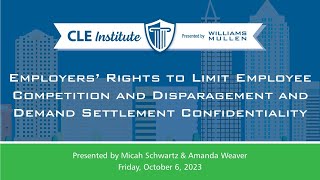 2023 Williams Mullen CLE Institute - Employers’ Rights to Limit Employee Competition