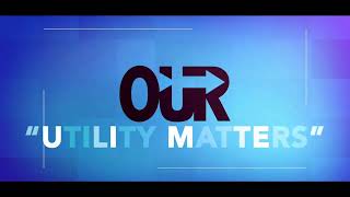 OUR's Utility Matters Coming Soon