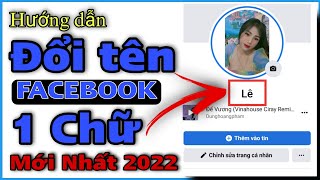 Hướng Dẫn Đổi Tên Facebook 1 Chữ Trên Điện Thoại Mới Nhất 2022 | Nguyễn Quyền Media