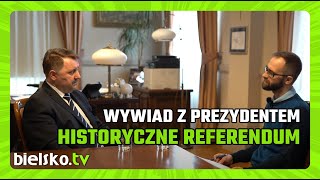 Rozmowa z Prezydentem Bielska-Białej Jarosławem Klimaszewskim w sprawie zbliżającego się referendum.