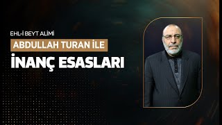 İmam Hüseyin (as)'ın Şahsiyeti  - Ehl-i Beyt Alimi Abdullah Turan İle İnanç Esasları Programı