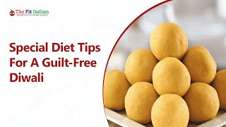 Special Diet Tips For A Guilt Free Diwali