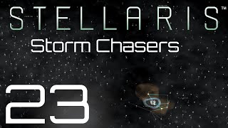 Stellaris | Storm Chasers | Episode 23