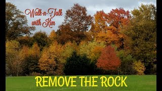 Remove The Rock: Walk-n-talk with Kim