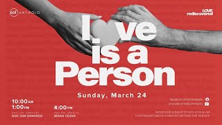 CCF Antipolo Sunday Worship Service (March 24, 2024 | 4PM) - LOVE IS A PERSON