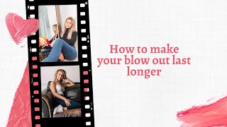 How to make your blow out last longer