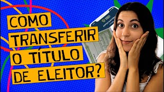 COMO TRANSFERIR O TÍTULO DE ELEITOR EM 2024? | ATUALIZADO | 100% ONLINE