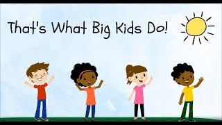 That's What Big Kids Do! | Songs for Toddlers | Music for Toddlers