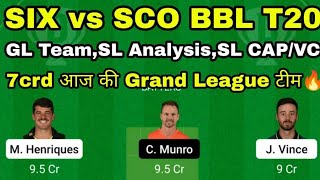 SIX vs SCO Dream11 Team, today Dream11 match,aaj ka BBL match,  six vs sco today match pardiksan,