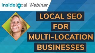 InsideLocal Webinar - Multi-Location Businesses