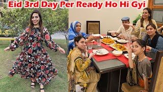 Eid Day 3 Per Ghar Walon Ko Special Dinner Karwaya | Finally Ayesha Eid Per Ready Ho Hi Gyi 🥰