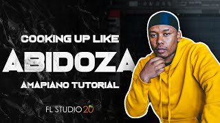 Cooking Up like Abidoza + FREE FLP🎹🎺 | FL Studio 20 | Amapiano Tutorial🎹🔥 | @Antonio NA Daniel