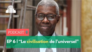 EP6 | "La civilisation de l'universel" avec Souleymane Bachir Diagne | ENS-PSL