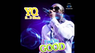 YQ - Feel So Good Ft. D Black