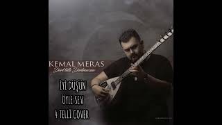 KEMAL MERAS: İYİ DÜŞÜN ÖYLE SEV