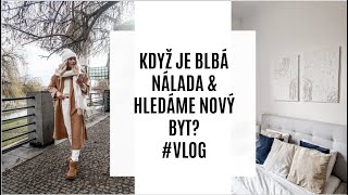 KDYŽ JE BLBÁ NÁLADA & HLEDÁME NOVÝ BYT? #VLOG