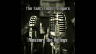 The Keith Textor Singers - Measure The Valleys (HQ audio)