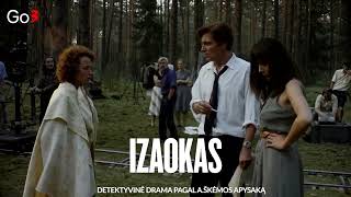 IZAOKAS - filmas, kurį sunku žiūrėti, bet dar sunkiau likti nepažiūrėjus. Žiūrėk per Go3!