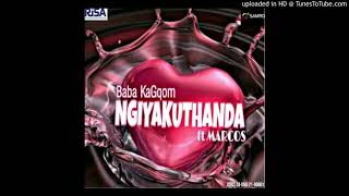 Baba KaGqom - Ngiyakuthanda (feat. Marcos)