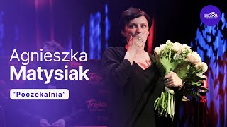 Agnieszka Matysiak „Poczekalnia” | Piosenki Edith Piaf