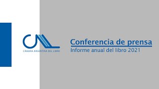 🎤  Conferencia de prensa de la CAL I Presentación Informe Anual del Libro 2021 🎤