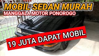 SEDAN BEKAS DIBAWAH 20 JUTA DAPAT MOBIL UPDATE MANGGALA MOTOR PONOROGO