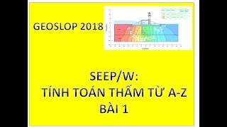 Seep/W: 40 PHÚT ĐỂ TÍNH TOÁN THẤM QUA NỀN CỐNG TỪ A-Z  -BÀI 1| Geostudio 2018