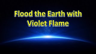 Flood the Earth with Violet Flame