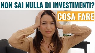 Come investire se non sai niente di investimenti? | Finanza Personale