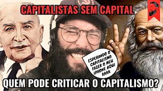 QUEM PODE CRITICAR O CAPITALISMO?