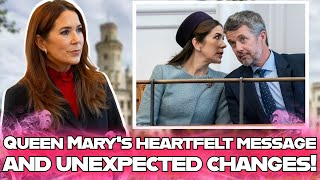 Heartfelt message from Queen Mary of Denmark and unexpected changes in the lives of the royal couple