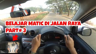 BELAJAR MOBIL MATIC SESI JALAN RAYA||kelas pemula||PART 3