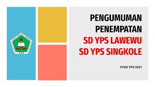 PENGUMUMAN PENEMPATAN PESERTA DIDIK BARU SD YPS LAWEWU - SD YPS SINGKOLE T.P. 2021/2022