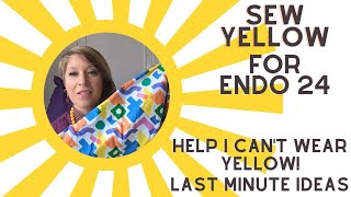 #sewyellow4endo | Help yellow isn't my colour | Making a difference