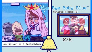 "Bye Bye Baby Blue" | SBI Meet Ninjago | Ninjago x Dsmp AU | Jay as C!Technoblade | 2/2 | Gacha |